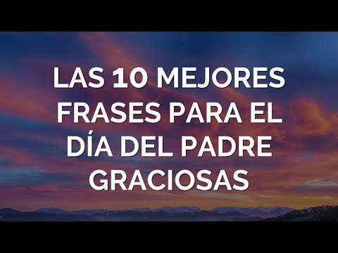 Encuentra las frases más originales para sorprender en el Día del Padre Encuentra las frases más originales para sorprender en el Día del Padre