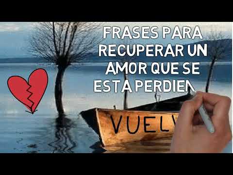 10 Frases Inspiradoras para Recuperar un Amor Perdido 10 Frases Inspiradoras para Recuperar un Amor Perdido