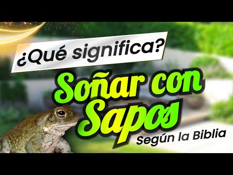 Descubre el significado de soñar con sapos según la Biblia Descubre el significado de soñar con sapos según la Biblia