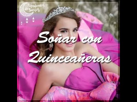 Descubre el fascinante significado de soñar con una quinceañera Descubre el fascinante significado de soñar con una quinceañera