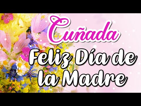 Las mejores frases para desear un feliz día de las madres a tu cuñada Las mejores frases para desear un feliz día de las madres a tu cuñada