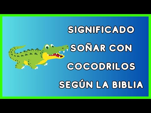 Descubre el Significado de Soñar con Cocodrilos en la Biblia Descubre el Significado de Soñar con Cocodrilos en la Biblia